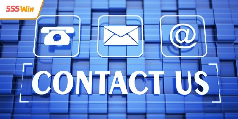 Các kênh liên hệ 555WIN phổ biến hiện nay